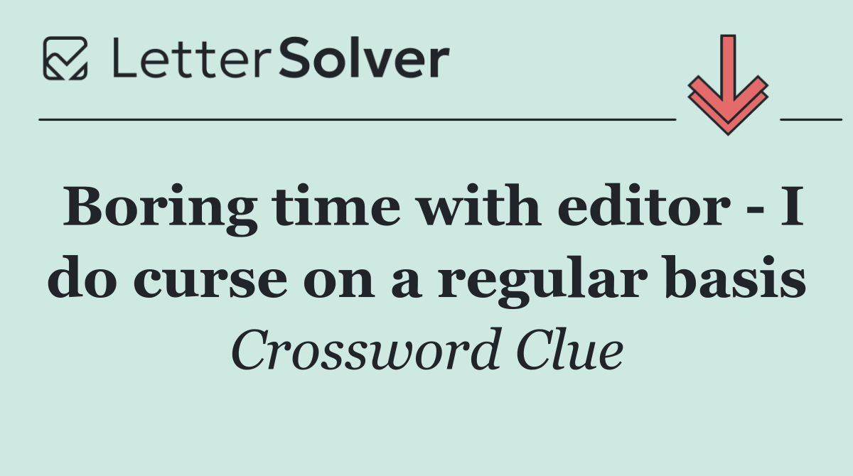Boring time with editor   I do curse on a regular basis