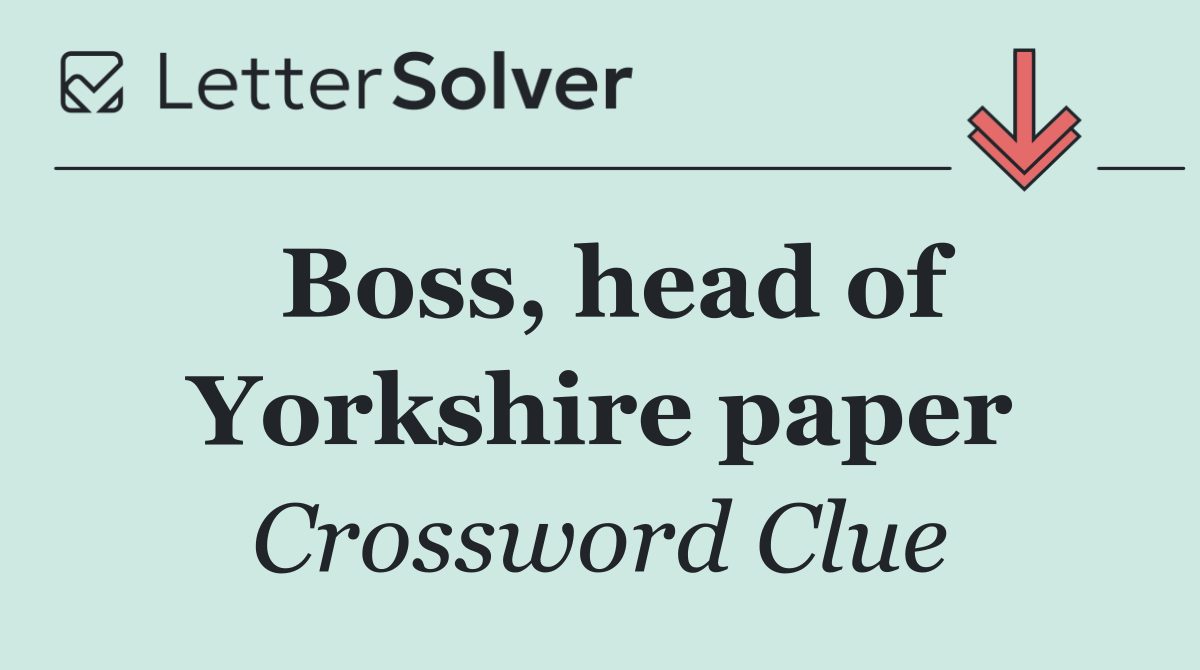 Boss, head of Yorkshire paper