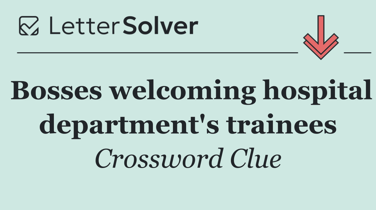 Bosses welcoming hospital department's trainees