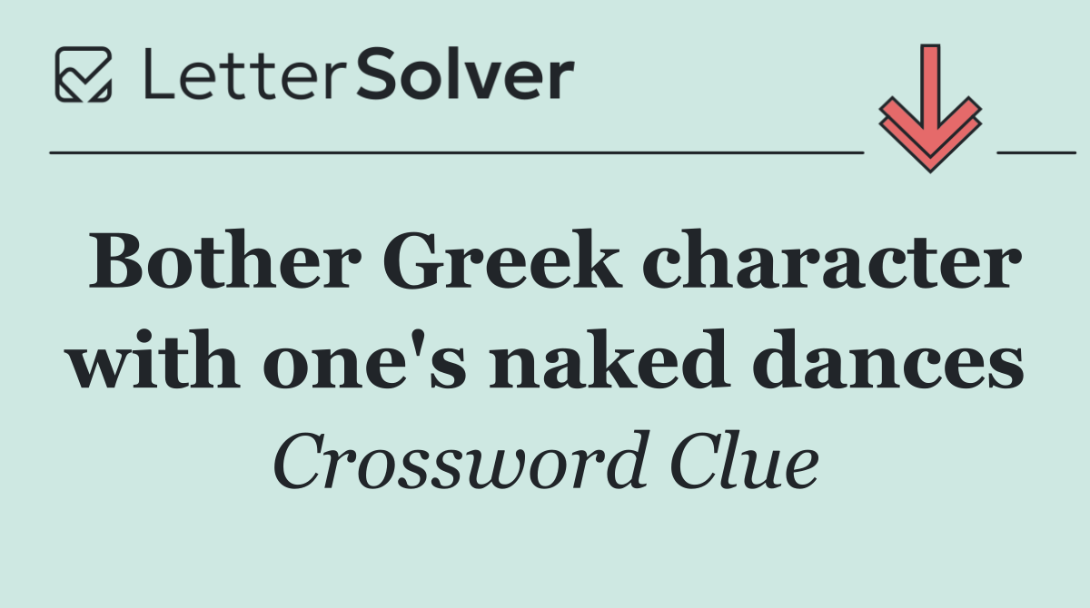 Bother Greek character with one's naked dances