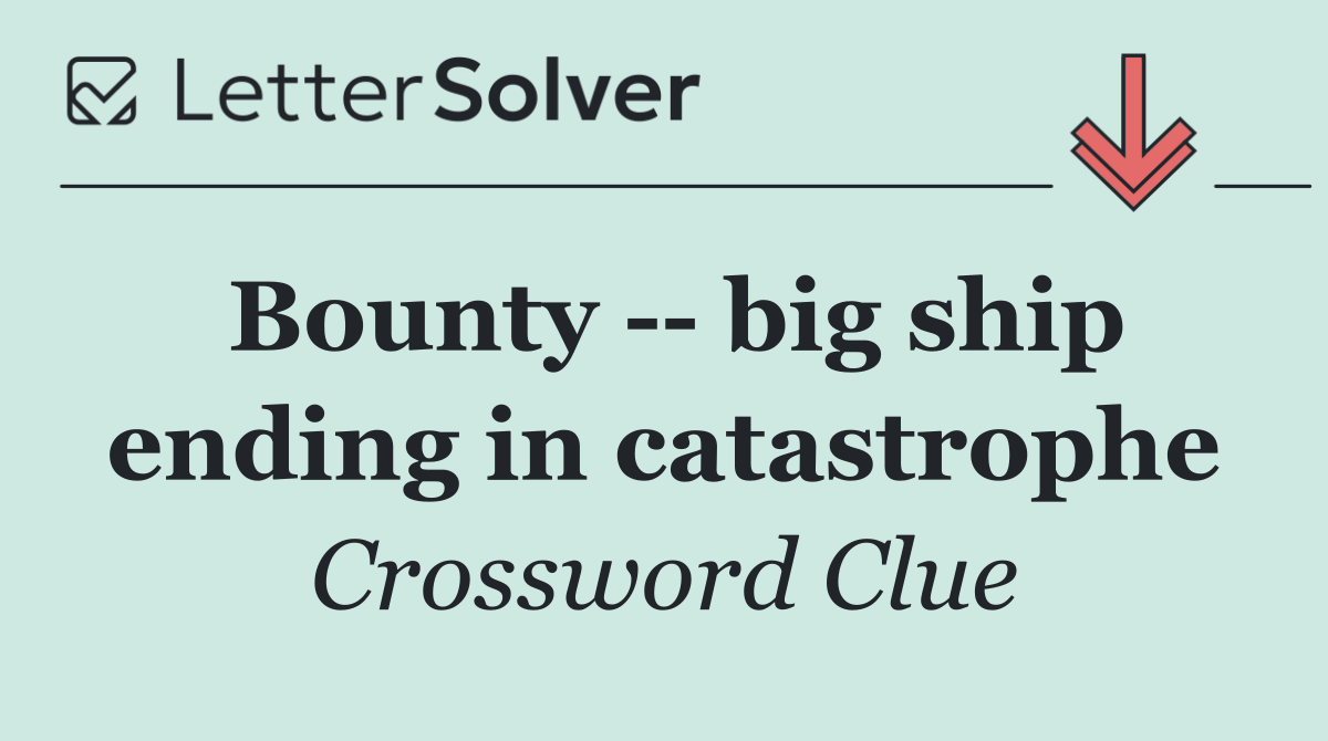 Bounty    big ship ending in catastrophe