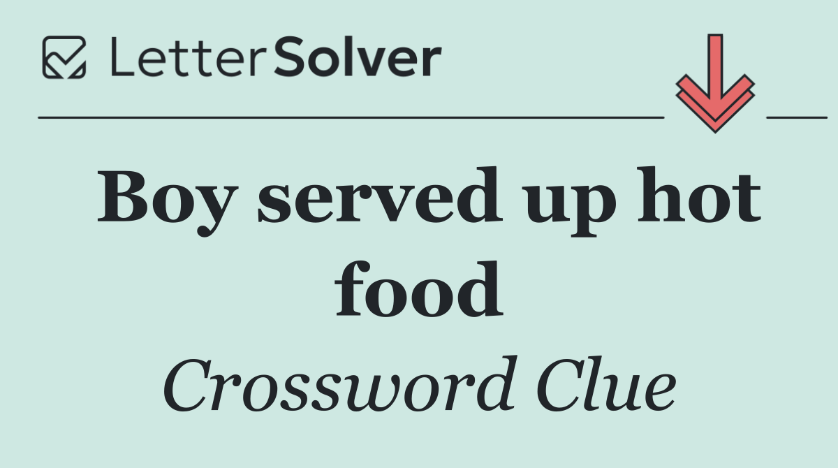 Boy served up hot food