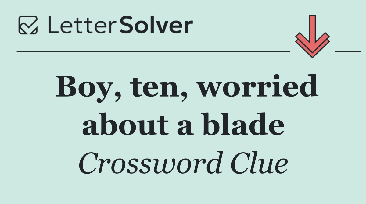 Boy, ten, worried about a blade
