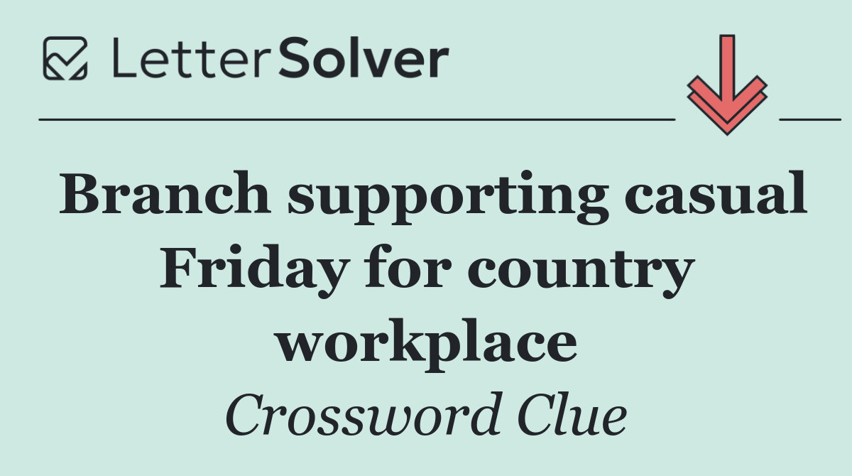 Branch supporting casual Friday for country workplace