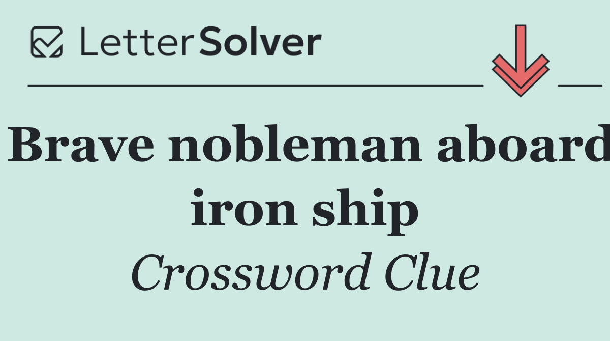 Brave nobleman aboard iron ship
