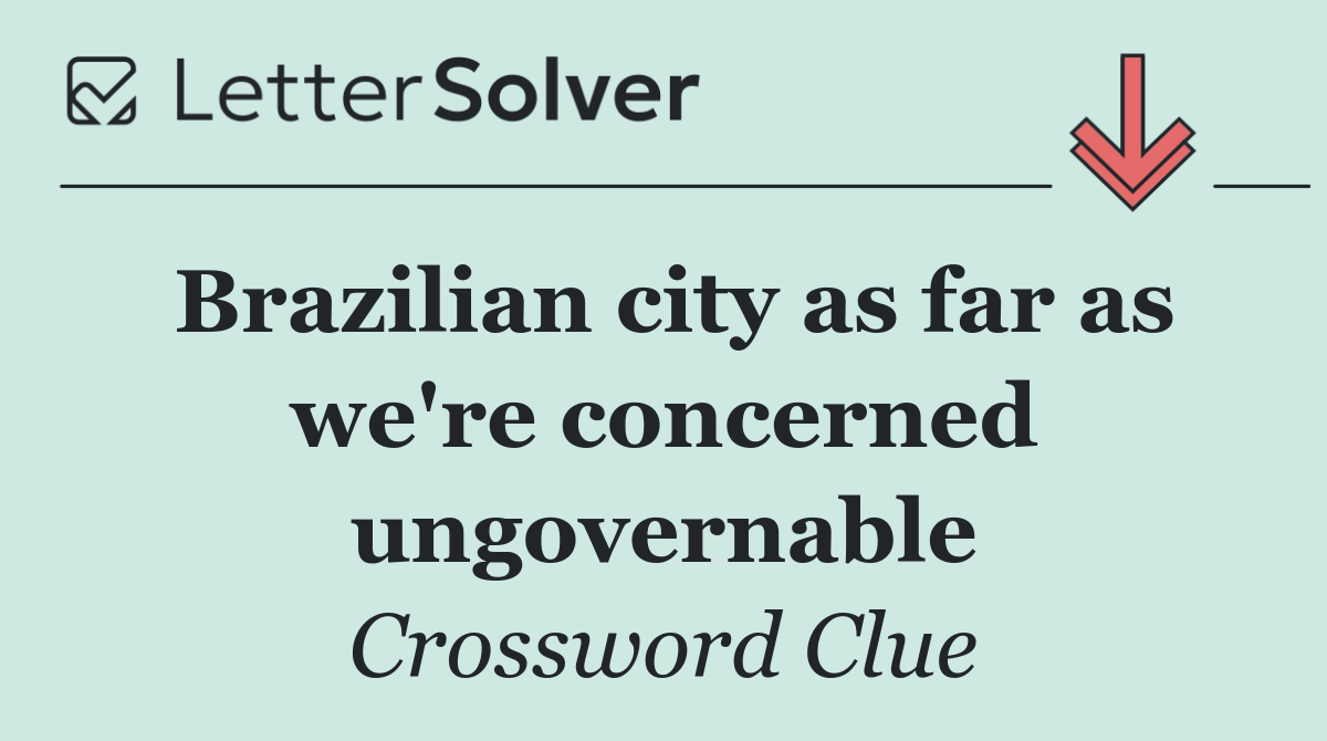 Brazilian city as far as we're concerned ungovernable