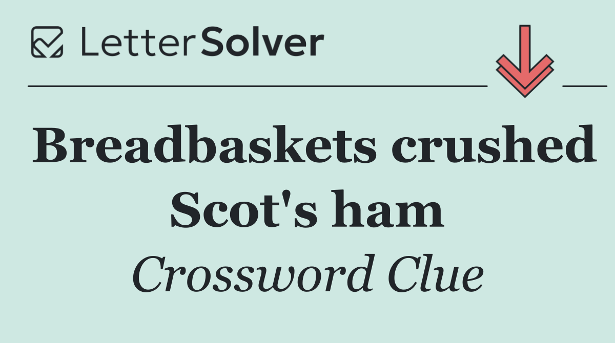 Breadbaskets crushed Scot's ham