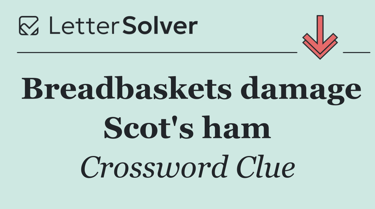 Breadbaskets damage Scot's ham