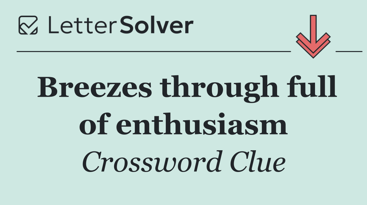 Breezes through full of enthusiasm