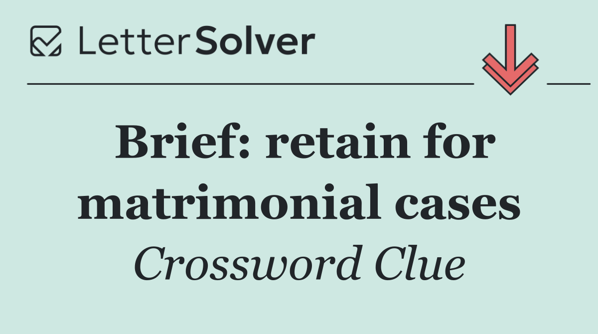Brief: retain for matrimonial cases