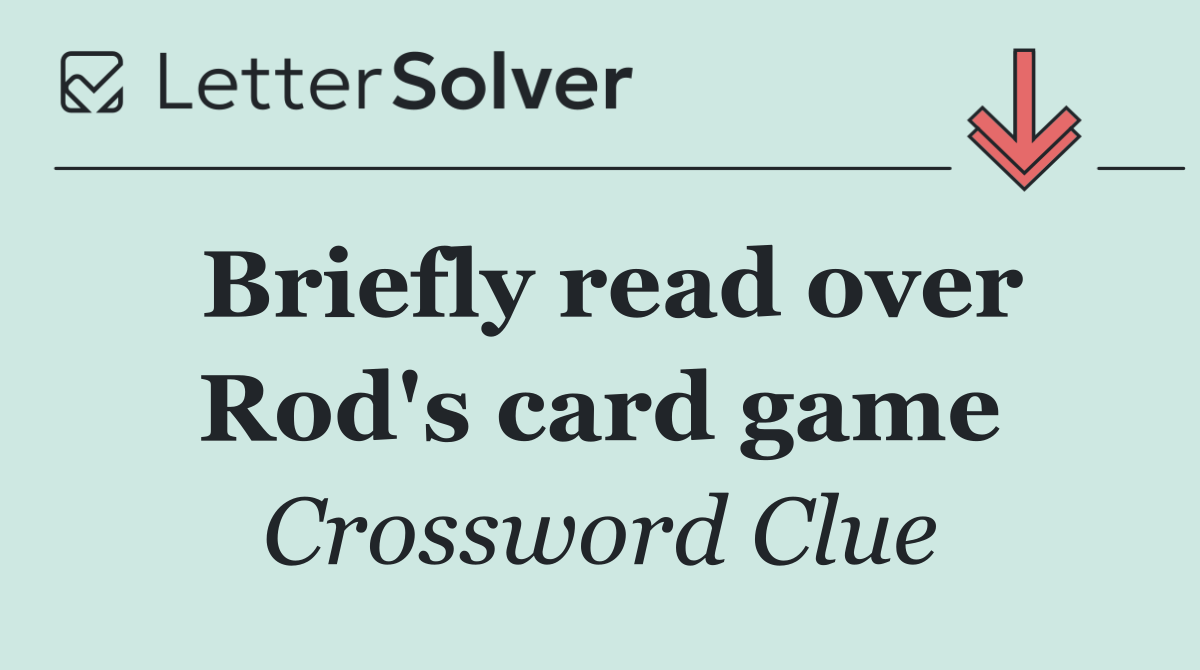 Briefly read over Rod's card game