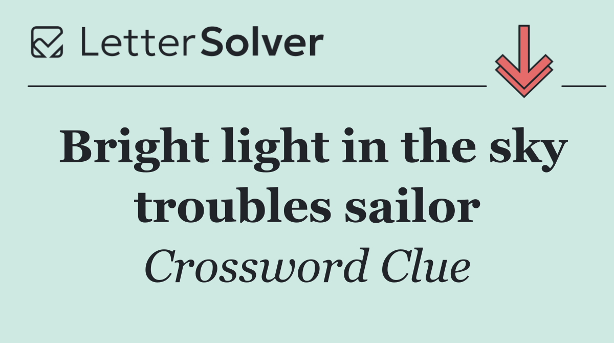 Bright light in the sky troubles sailor