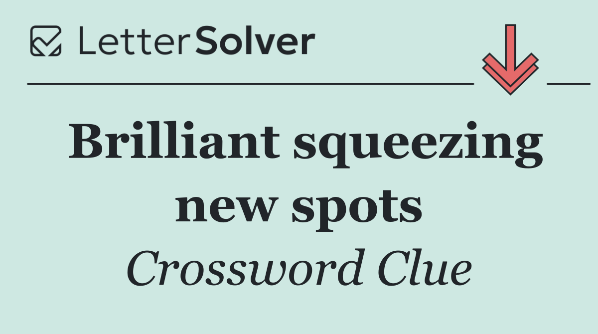 Brilliant squeezing new spots