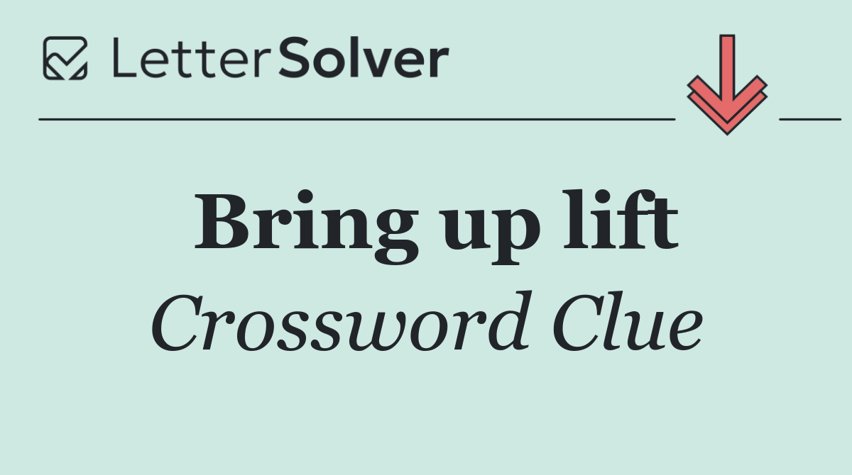 Bring up lift