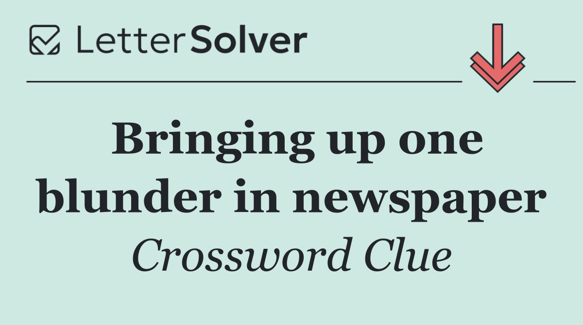 Bringing up one blunder in newspaper