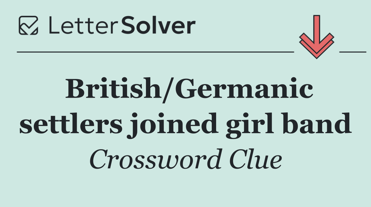 British/Germanic settlers joined girl band