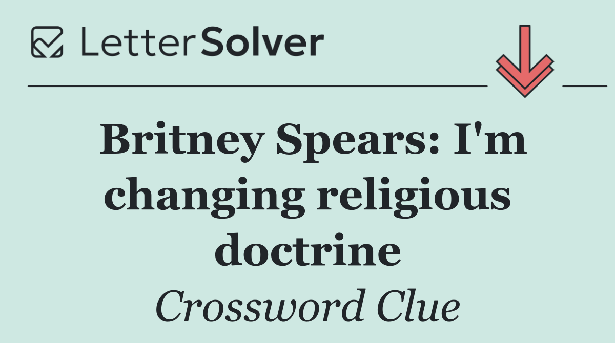 Britney Spears: I'm changing religious doctrine
