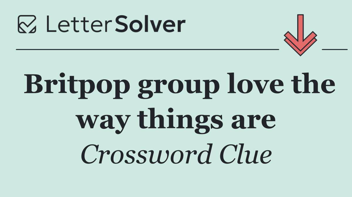 Britpop group love the way things are