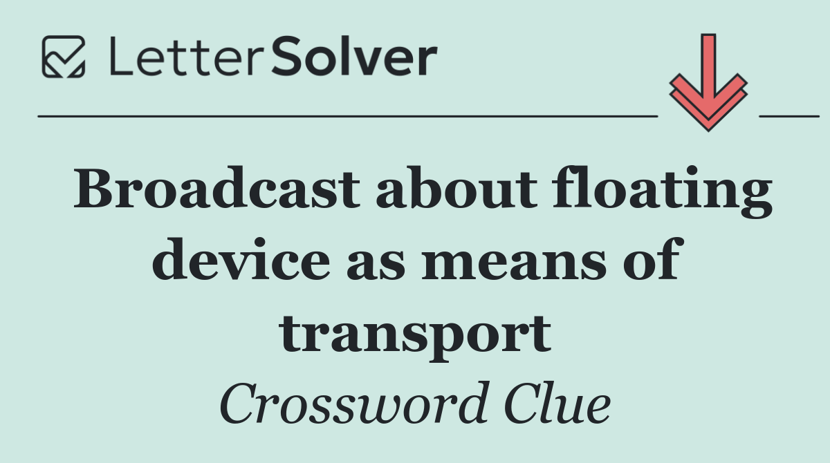 Broadcast about floating device as means of transport