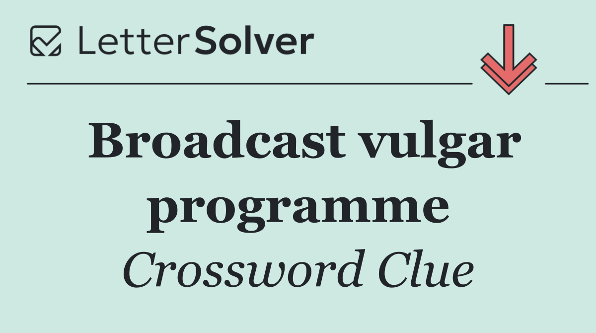 Broadcast vulgar programme