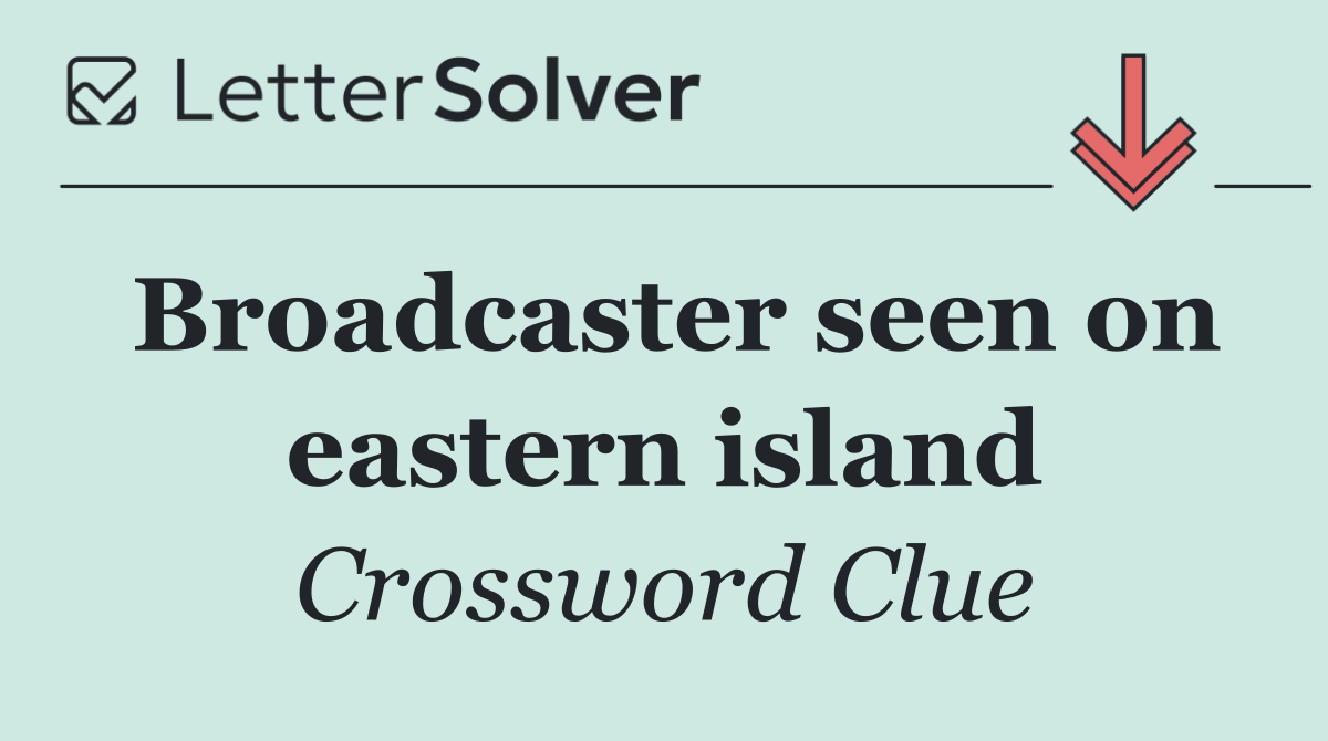 Broadcaster seen on eastern island