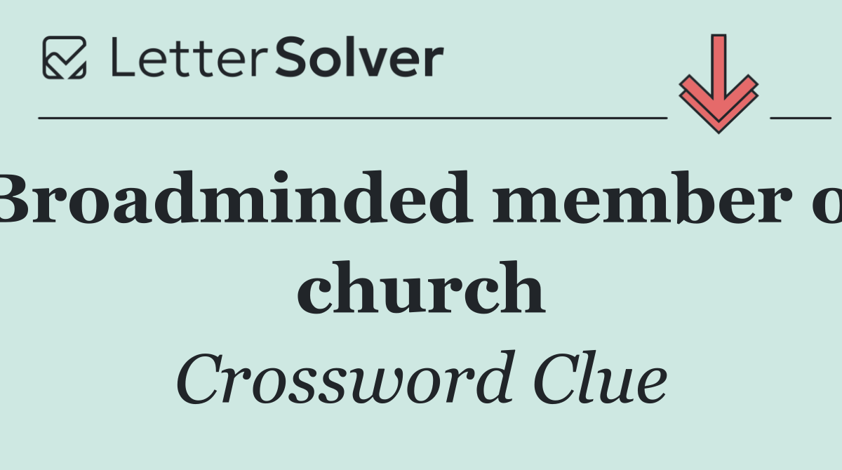 Broadminded member of church