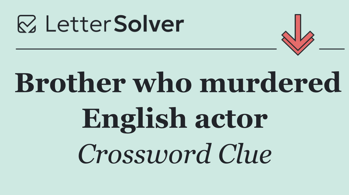 Brother who murdered English actor