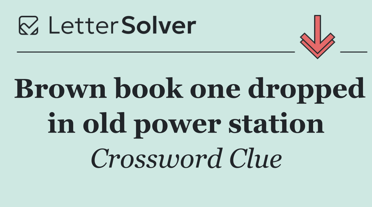 Brown book one dropped in old power station