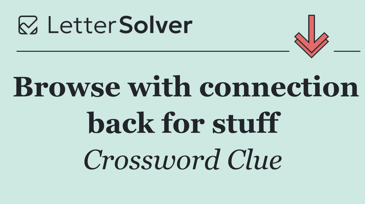 Browse with connection back for stuff