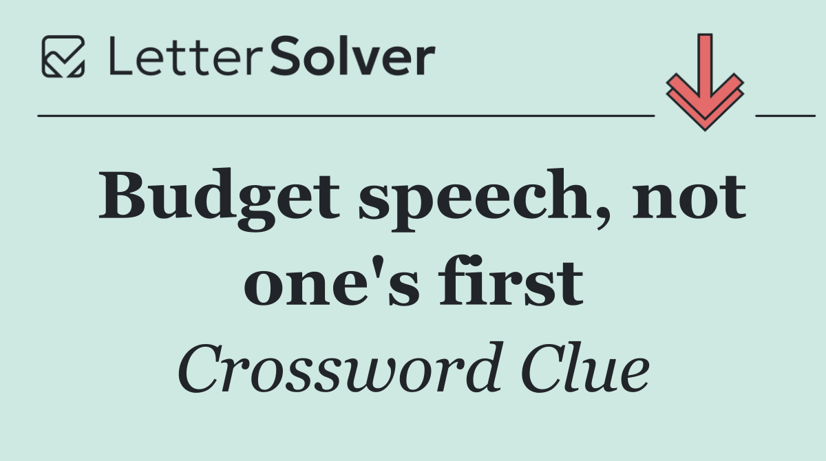 Budget speech, not one's first