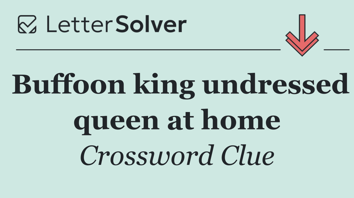 Buffoon king undressed queen at home