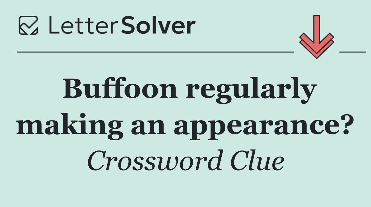 Buffoon regularly making an appearance?