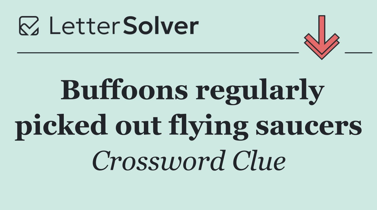 Buffoons regularly picked out flying saucers