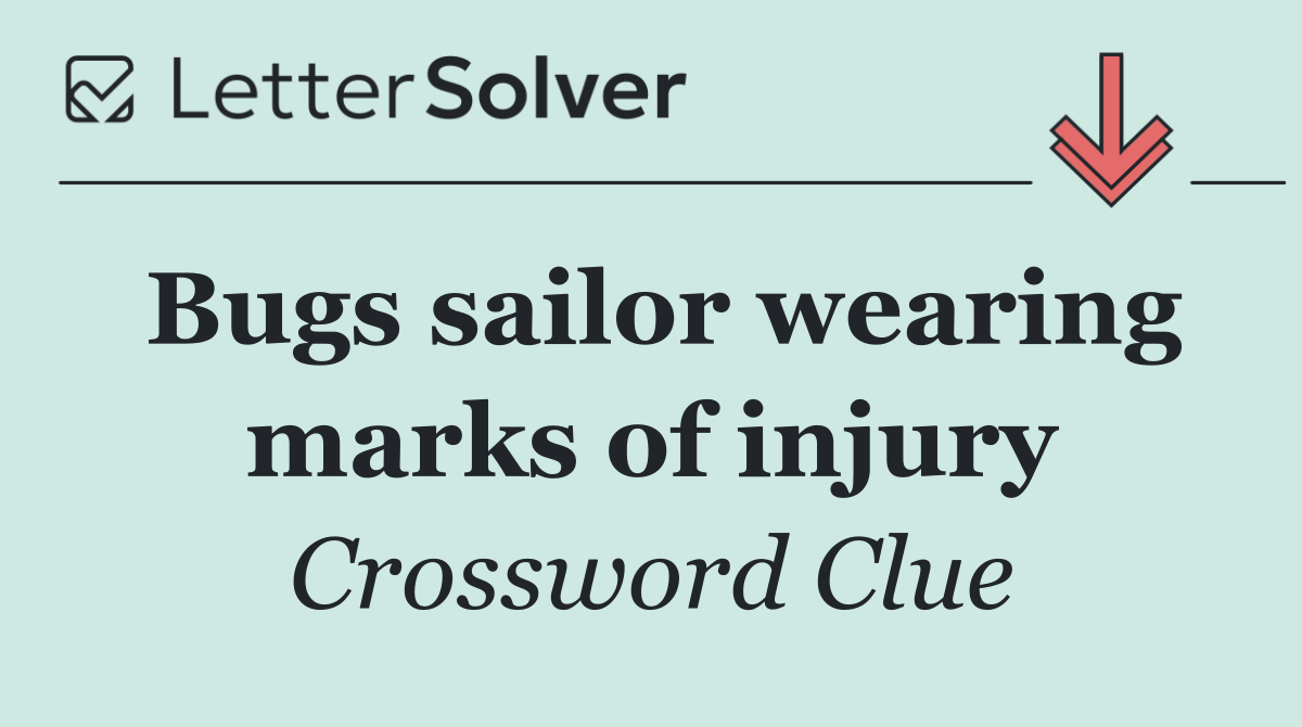 Bugs sailor wearing marks of injury