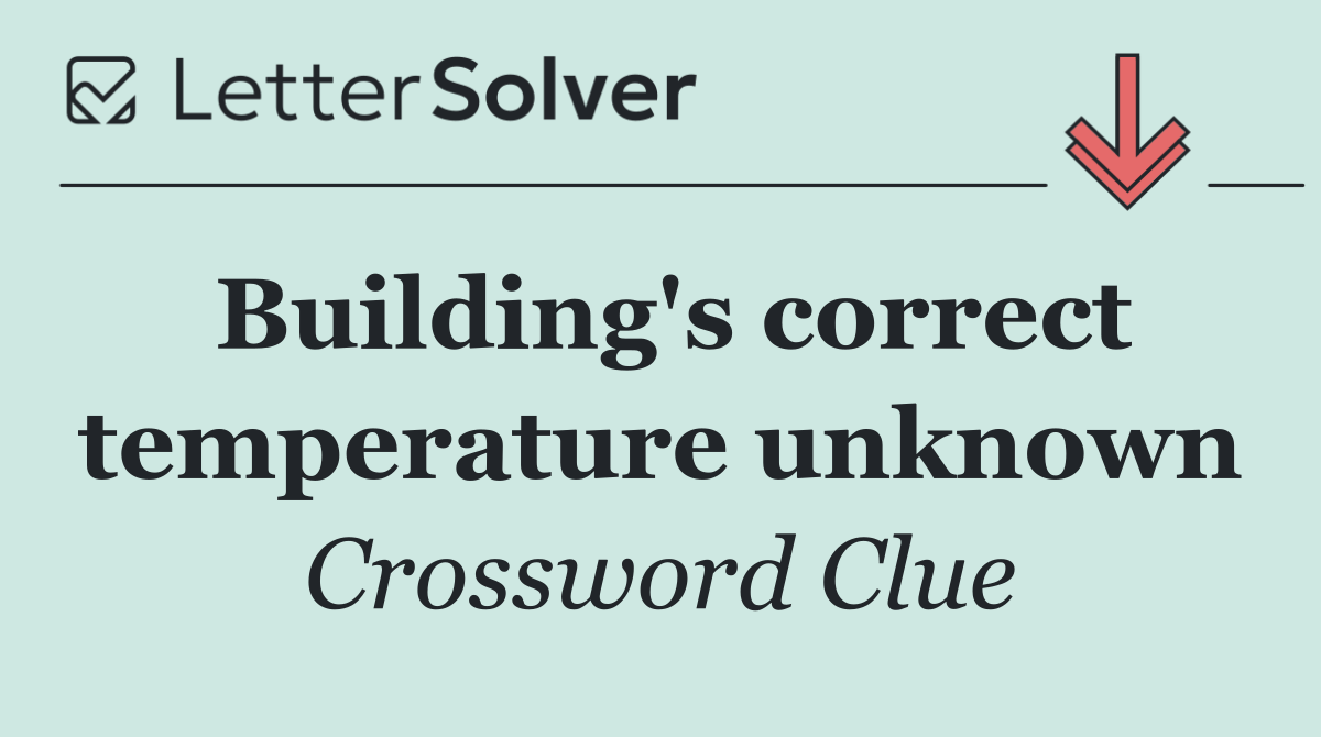 Building's correct temperature unknown