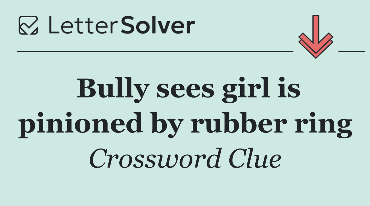 Bully sees girl is pinioned by rubber ring