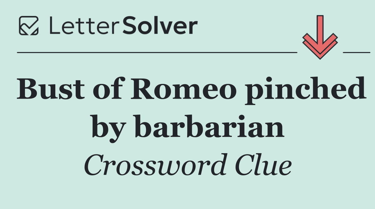 Bust of Romeo pinched by barbarian