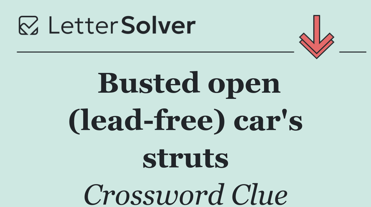 Busted open (lead free) car's struts