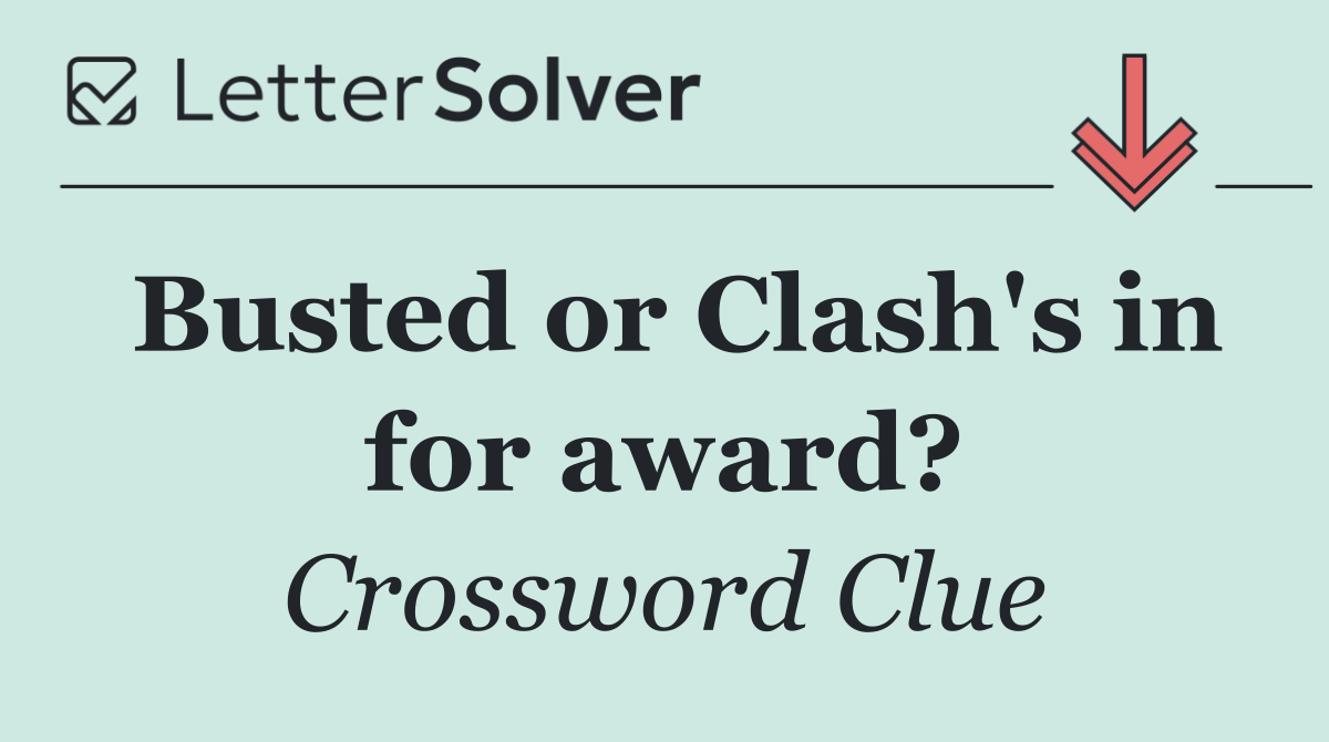 Busted or Clash's in for award?