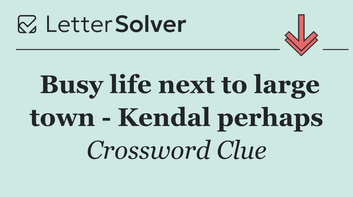 Busy life next to large town   Kendal perhaps