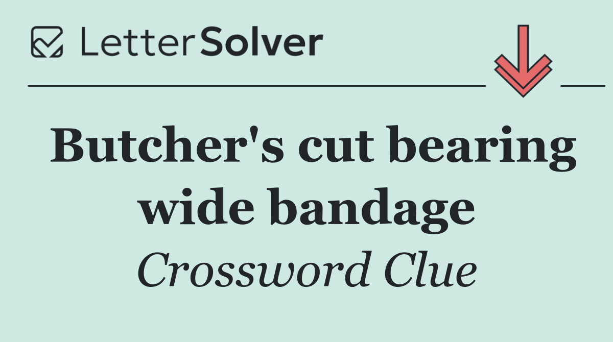 Butcher's cut bearing wide bandage