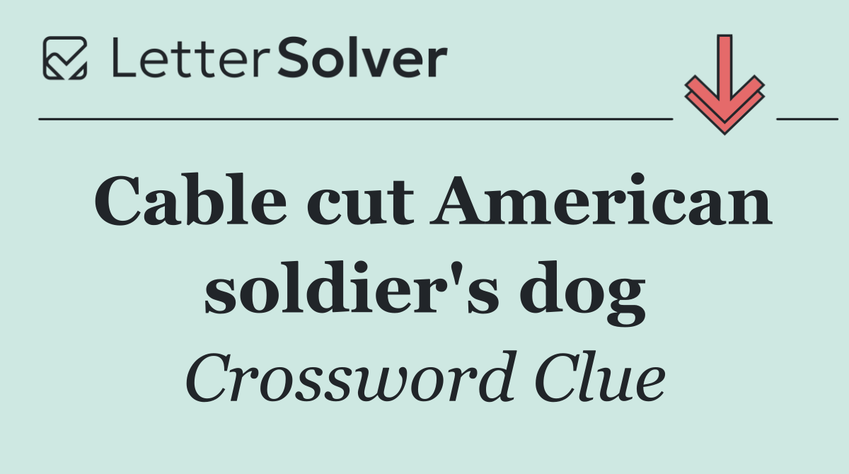 Cable cut American soldier's dog