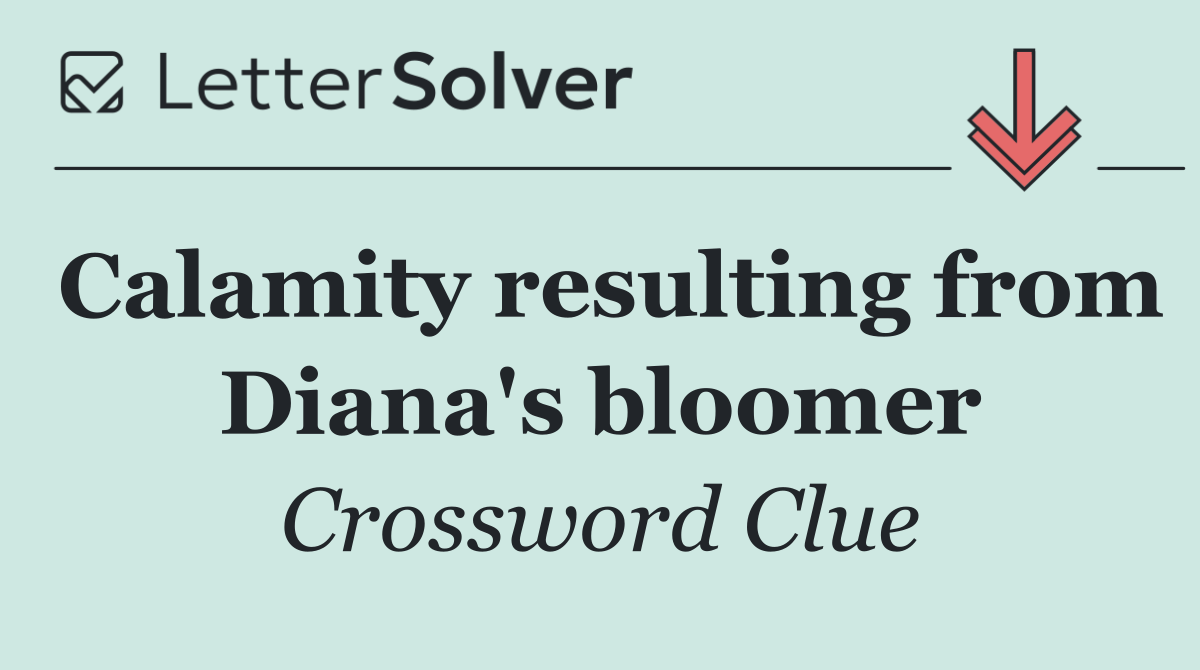 Calamity resulting from Diana's bloomer