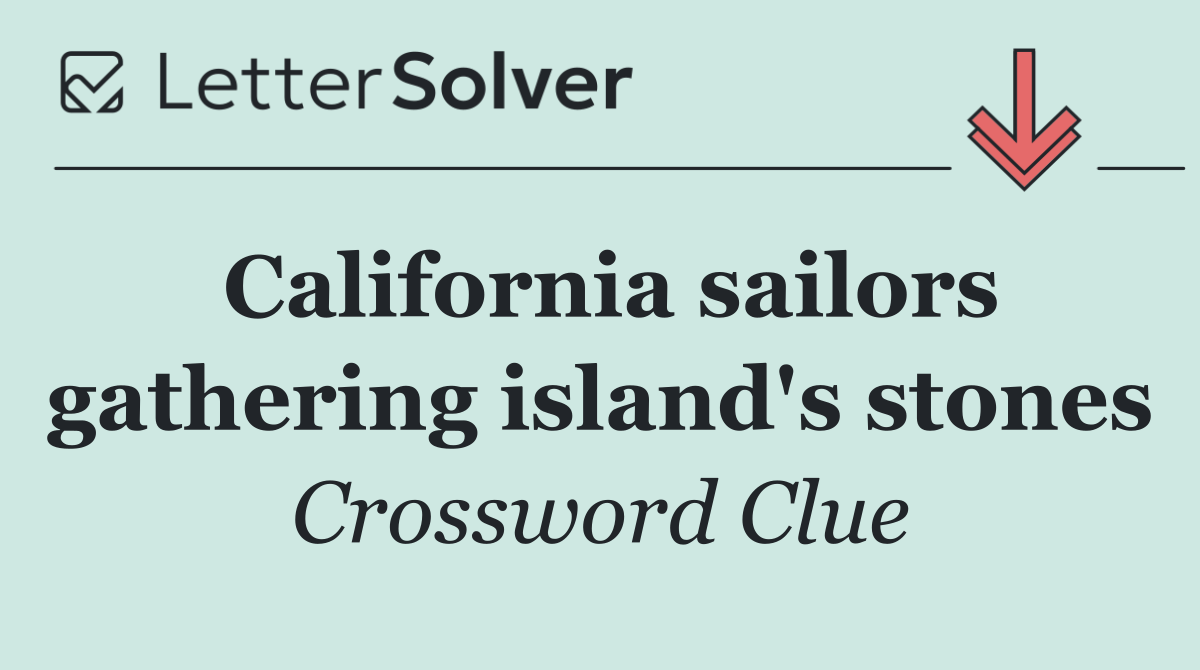 California sailors gathering island's stones