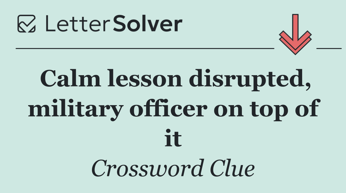 Calm lesson disrupted, military officer on top of it