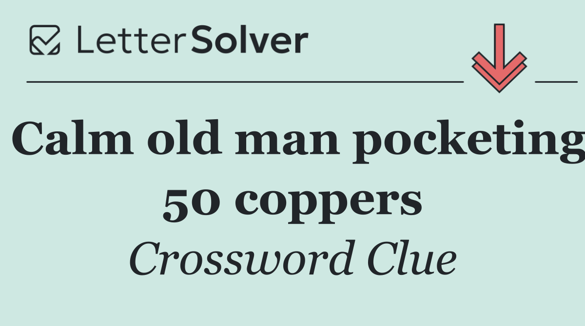 Calm old man pocketing 50 coppers