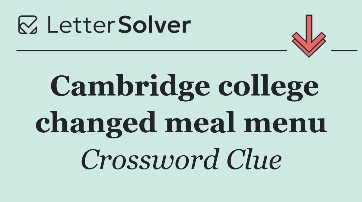 Cambridge college changed meal menu