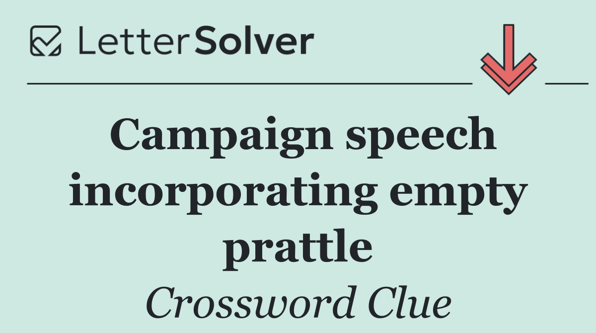 Campaign speech incorporating empty prattle