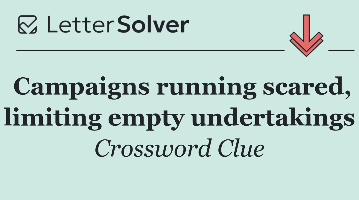 Campaigns running scared, limiting empty undertakings