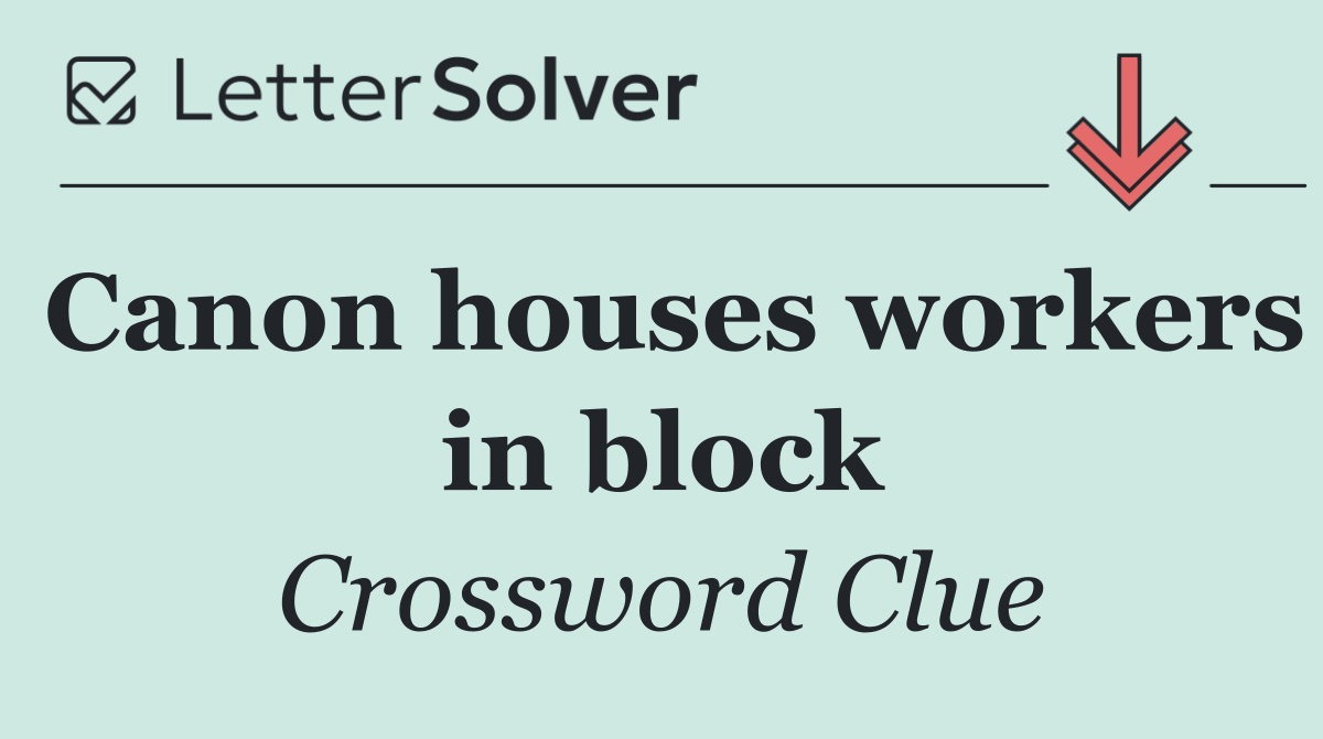 Canon houses workers in block